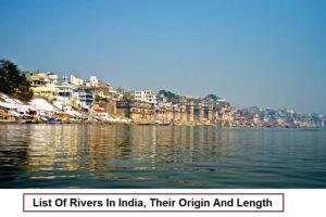 List Of Rivers In India, Their Origin And Length