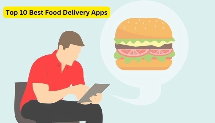 Top 10 Best Food Delivery Apps