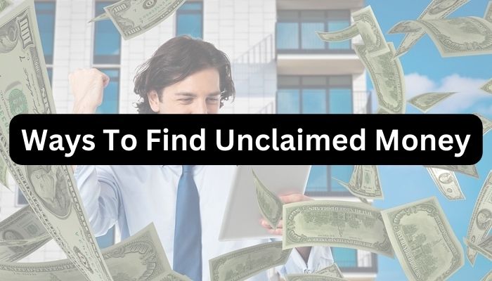6 Ways To Find Unclaimed Money